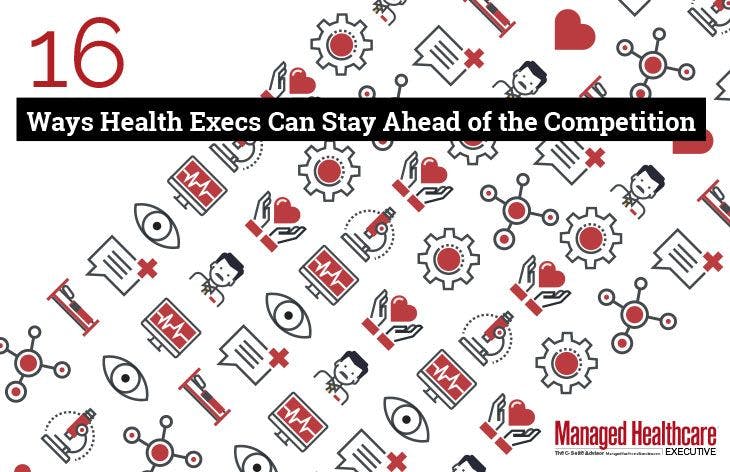 16 Ways Health Execs Can Stay Ahead of the Competition