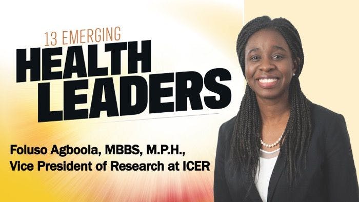 Emerging Health Leaders: Foluso Agboola, MBBS, M.P.H., of ICER