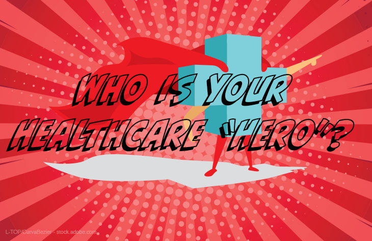 Who is Your Healthcare “Hero”?
