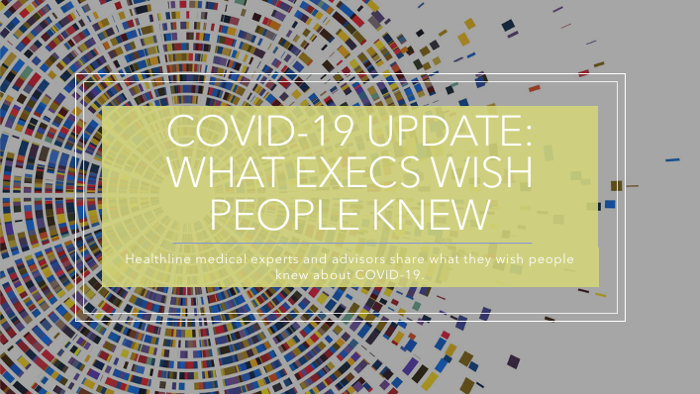 COVID-19 Update: What Execs Wish People Knew