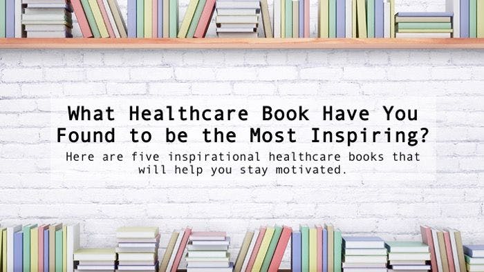 What Healthcare Book Have You Found to be the Most Inspiring?
