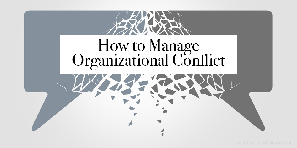 Eleven Surefire Ways to Manage Organizational Conflict