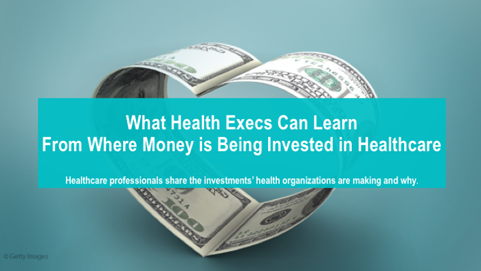 What Health Execs Can Learn From Where Money is Invested in Healthcare