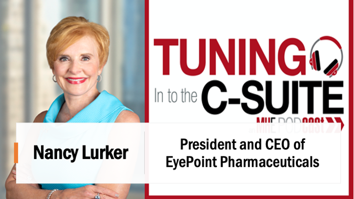 Nancy Lurker of EyePoint Pharmaceuticals Addresses Innovations in Eye Care, How to Grow in the C-Suite and What it Takes to Run a Biopharma Company